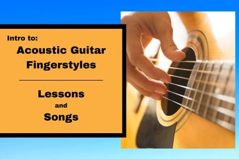 Intro to Acoustic Guitar Fingerstyles – Lessons & Songs